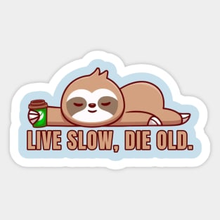 Live Slow Die Old Sticker